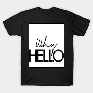 Why hello, Quote, Fashion art, Fashion print, Scandinavian art, Modern art, Wall art, Print, Minimalistic, Modern T-Shirt